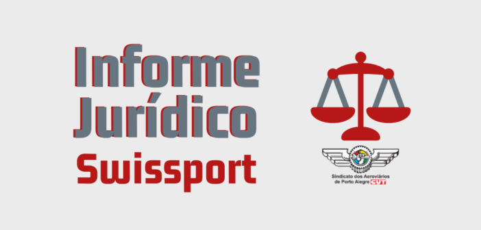 Informe Jurídico: Trabalhador da Swissport deve contatar o Sindicato